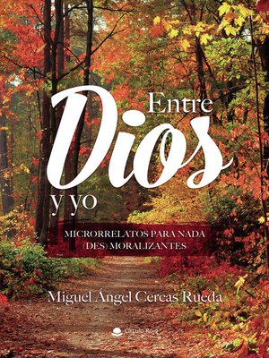 cover image of Entre Dios y yo. Microrrelatos para nada (des) moralizantes
